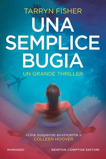 Una semplice bugia - Tarryn Fisher - Libro Newton Compton Editori 2023, Nuova narrativa Newton | Libraccio.it