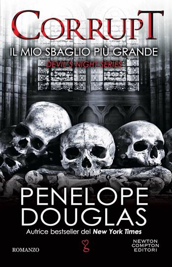 Il mio sbaglio più grande. Corrupt - Penelope Douglas - Libro Newton Compton Editori 2023, Anagramma | Libraccio.it