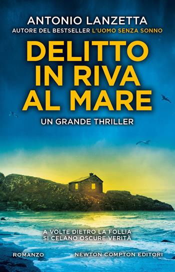 Delitto in riva al mare - Antonio Lanzetta - Libro Newton Compton Editori 2023, Nuova narrativa Newton | Libraccio.it
