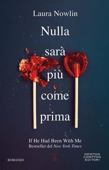 Nulla sarà più come prima - Laura Nowlin - Libro Newton Compton Editori 2023, Anagramma | Libraccio.it