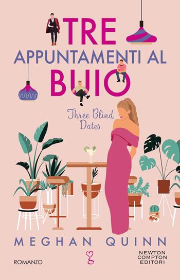 Tre appuntamenti al buio. Three blind dates - Meghan Quinn - Libro Newton Compton Editori 2023, Anagramma | Libraccio.it