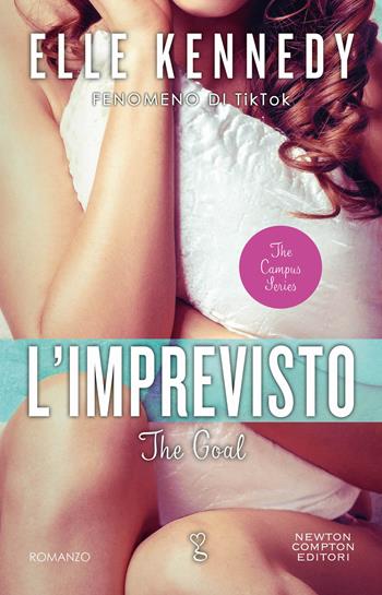 L'imprevisto. The goal - Elle Kennedy - Libro Newton Compton Editori 2023, Anagramma | Libraccio.it