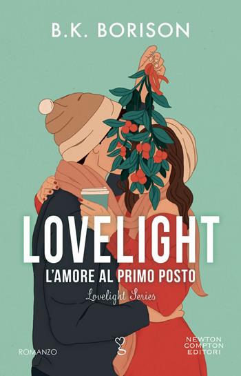 L'amore al primo posto. Lovelight - B.K. Borison - Libro Newton Compton Editori 2023, Anagramma | Libraccio.it