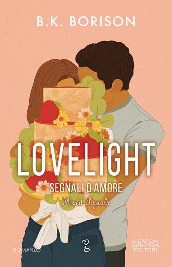 Segnali d'amore. Lovelight - B.K. Borison - Libro Newton Compton Editori 2024, Anagramma | Libraccio.it