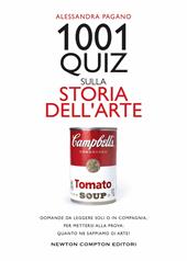 1001 quiz sulla storia dell'arte. Domande da leggere soli o in compagnia,  per mettersi alla prova: quanto ne sappiamo di arte?