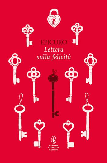 Lettera sulla felicità. Testo greco a fronte. Ediz. integrale - Epicuro - Libro Newton Compton Editori 2024, Classici pop Newton | Libraccio.it