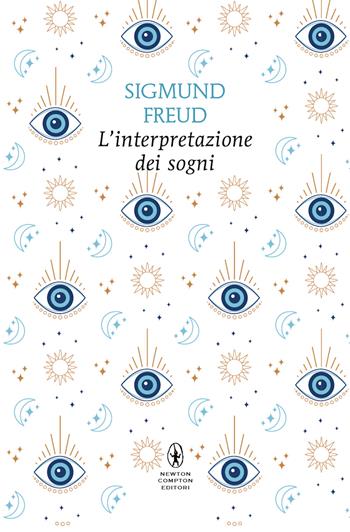 L'interpretazione dei sogni. Ediz. integrale - Sigmund Freud - Libro Newton Compton Editori 2024, Classici pop Newton | Libraccio.it