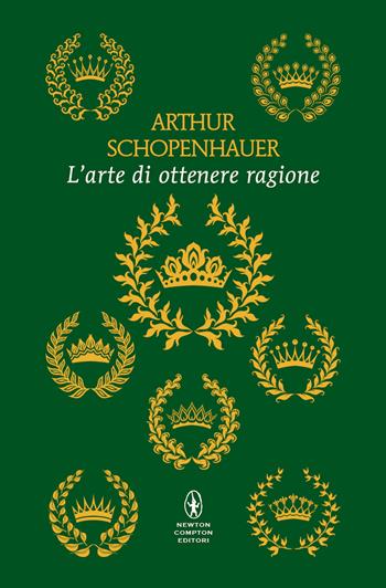 L'arte di ottenere ragione. Ediz. integrale - Arthur Schopenhauer - Libro Newton Compton Editori 2024, Classici pop Newton | Libraccio.it