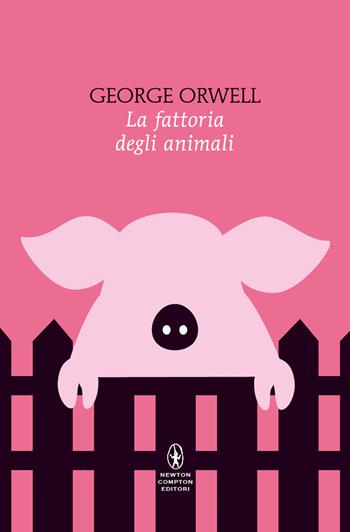 La fattoria degli animali. Ediz. integrale - George Orwell - Libro Newton Compton Editori 2024, Classici pop Newton | Libraccio.it