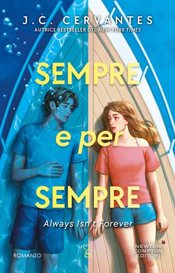 Sempre e per sempre. Always isn't forever - J. C. Cervantes - Libro Newton Compton Editori 2024, Anagramma | Libraccio.it