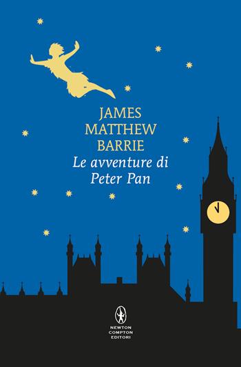 Le avventure di Peter Pan. Ediz. integrale - James Matthew Barrie - Libro Newton Compton Editori 2024, Classici pop Newton | Libraccio.it