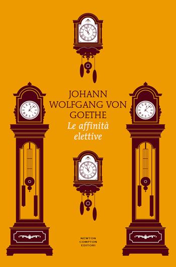 Le affinità elettive. Ediz. integrale - Johann Wolfgang Goethe - Libro Newton Compton Editori 2024, Classici pop Newton | Libraccio.it