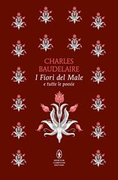 I fiori del male e tutte le poesie. Testo francese a fronte. Ediz. bilingue