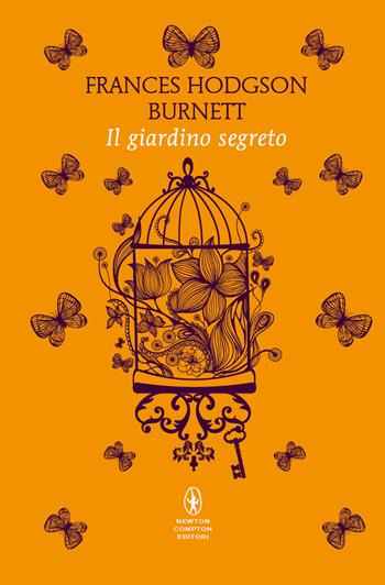 Il giardino segreto. Ediz. integrale - Frances Hodgson Burnett - Libro Newton Compton Editori 2024, Classici pop Newton | Libraccio.it