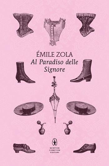 Al paradiso delle signore. Ediz. integrale - Émile Zola - Libro Newton Compton Editori 2024, Classici pop Newton | Libraccio.it