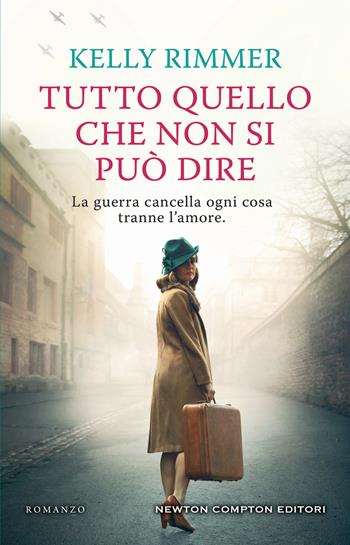 Tutto quello che non si può dire - Kelly Rimmer - Libro Newton Compton Editori 2024, 3.0 | Libraccio.it