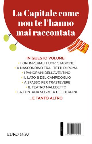 Guida di Roma per veri romani. Alla scoperta della Roma autentica, tra panorami, passeggiate e angoli nascosti tutti da scoprire - Claudio Colaiacomo - Libro Newton Compton Editori 2023, Quest'Italia | Libraccio.it