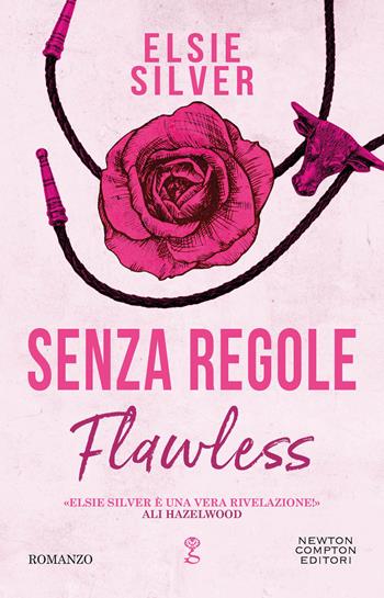 Senza regole. Flawless - Elsie Silver - Libro Newton Compton Editori 2023, Anagramma | Libraccio.it