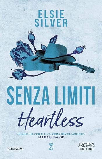 Senza limiti. Heartless - Elsie Silver - Libro Newton Compton Editori 2023, Anagramma | Libraccio.it