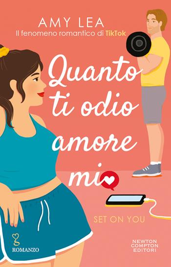 Quanto ti odio, amore mio. Set on you - Amy Lea - Libro Newton Compton Editori 2023, Anagramma | Libraccio.it