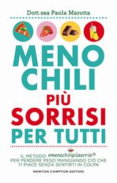 Meno chili più sorrisi per tutti. Il metodo #menochilipiùsorrisi® per perdere peso mangiando ciò che ti piace senza sentirti in colpa