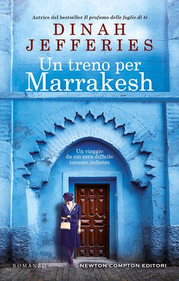 Un treno per Marrakesh - Dinah Jefferies - Libro Newton Compton Editori 2023, 3.0 | Libraccio.it