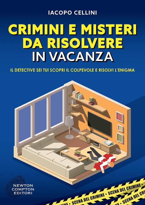 Crimini e misteri da risolvere in vacanza - Iacopo Cellini - Libro Newton  Compton Editori 2023, Grandi manuali