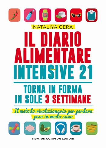Il diario alimentare intensive 21. Il metodo rivoluzionario per perdere peso in modo sano - Nataliya Gera - Libro Newton Compton Editori 2023, Grandi manuali Newton | Libraccio.it
