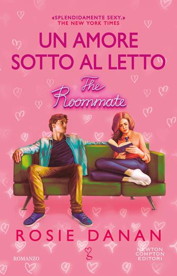 Un amore sotto al letto. The roommate - Rosie Danan - Libro Newton Compton Editori 2023, Anagramma | Libraccio.it