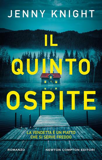 Il quinto ospite - Jenny Knight - Libro Newton Compton Editori 2024, Nuova narrativa Newton | Libraccio.it