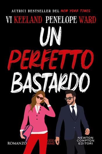 Un perfetto bastardo - Penelope Ward, Vi Keeland - Libro Newton Compton Editori 2023, King | Libraccio.it