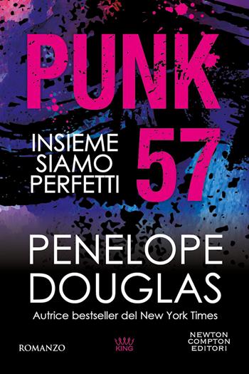 Punk 57. Insieme siamo perfetti - Penelope Douglas - Libro Newton Compton Editori 2023, King | Libraccio.it