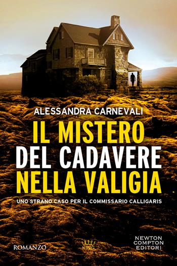Il mistero del cadavere nella valigia. Uno strano caso per il commissario Calligaris - Alessandra Carnevali - Libro Newton Compton Editori 2023, King | Libraccio.it
