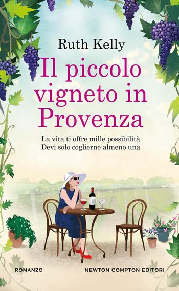 Il piccolo vigneto in Provenza - Ruth Kelly - Libro Newton Compton Editori 2024, Gli insuperabili Gold | Libraccio.it