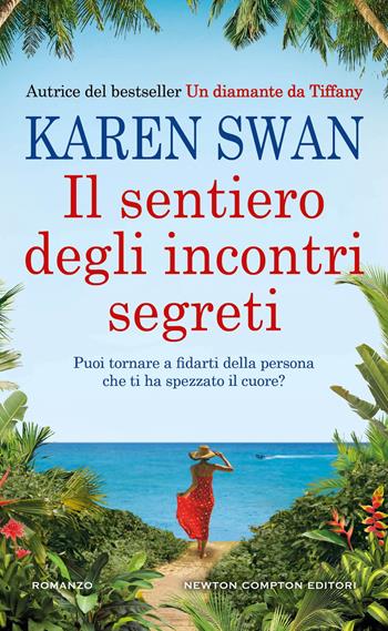 Il sentiero degli incontri segreti - Karen Swan - Libro Newton Compton Editori 2024, Gli insuperabili Gold | Libraccio.it