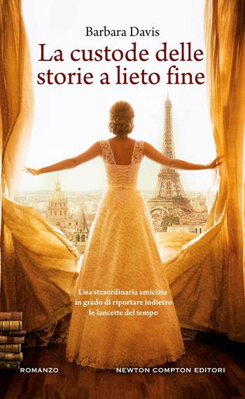 La custode delle storie a lieto fine - Barbara Davis - Libro Newton Compton Editori 2024, Gli insuperabili Gold | Libraccio.it