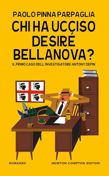 Chi ha ucciso Desiré Bellanova? Il primo caso dell’investigatore Antony Depin - Paolo Pinna Parpaglia - Libro Newton Compton Editori 2024, Gli insuperabili Gold | Libraccio.it