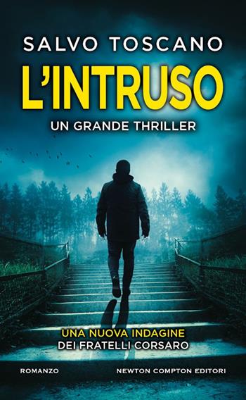 L'intruso. Una nuova indagine dei fratelli Corsaro - Salvo Toscano - Libro Newton Compton Editori 2024, Gli insuperabili Gold | Libraccio.it