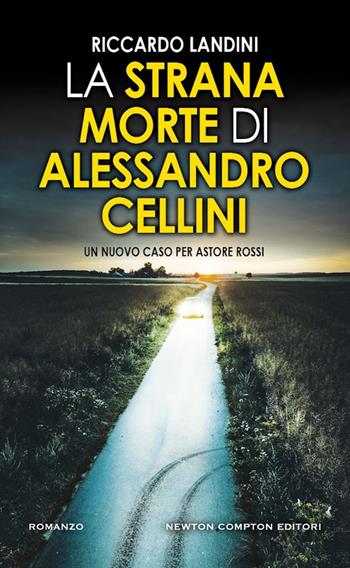 La strana morte di Alessandro Cellini - Riccardo Landini - Libro Newton Compton Editori 2024, Gli insuperabili Gold | Libraccio.it
