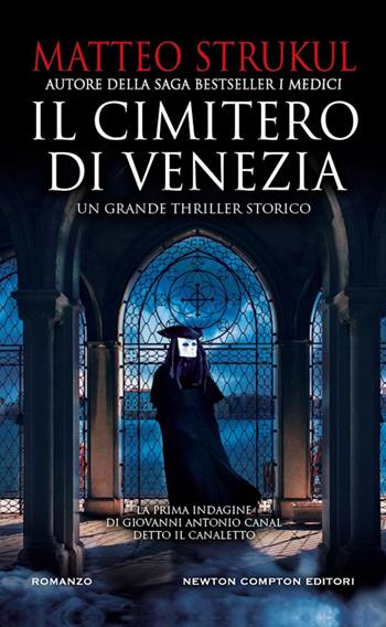 Il cimitero di Venezia - Matteo Strukul - Libro Newton Compton Editori 2024, Gli insuperabili Gold | Libraccio.it