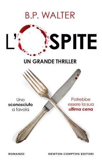 L'ospite - B. P. Walter - Libro Newton Compton Editori 2024, Gli insuperabili Gold | Libraccio.it