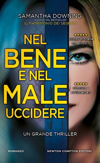 Nel bene e nel male uccidere - Samantha Downing - Libro Newton Compton Editori 2024, Gli insuperabili Gold | Libraccio.it