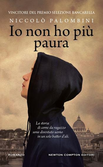 Io non ho più paura - Niccolò Palombini - Libro Newton Compton Editori 2024, Gli insuperabili Gold | Libraccio.it