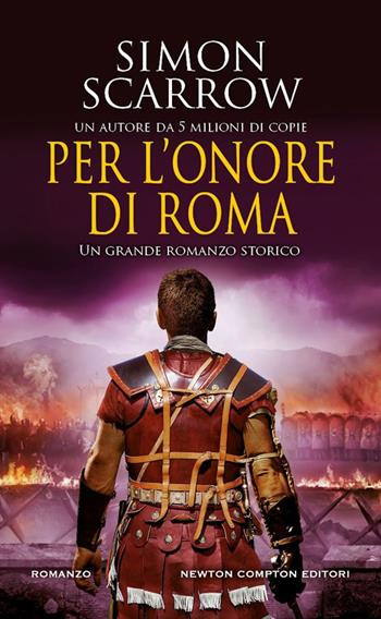 Per l'onore di Roma - Simon Scarrow - Libro Newton Compton Editori 2024, Gli insuperabili Gold | Libraccio.it