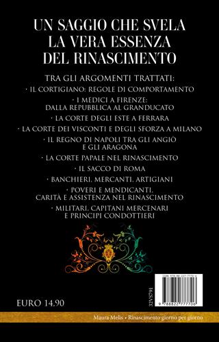 Rinascimento giorno per giorno. Dalla Firenze dei Medici alla Roma papale: vita quotidiana nelle grandi città italiane del Quattrocento e Cinquecento - Maura Melis - Libro Newton Compton Editori 2024, I volti della storia | Libraccio.it