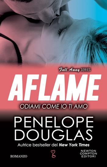 Odiami come io ti amo. The Fall Away Series - Penelope Douglas - Libro Newton Compton Editori 2023, Anagramma | Libraccio.it