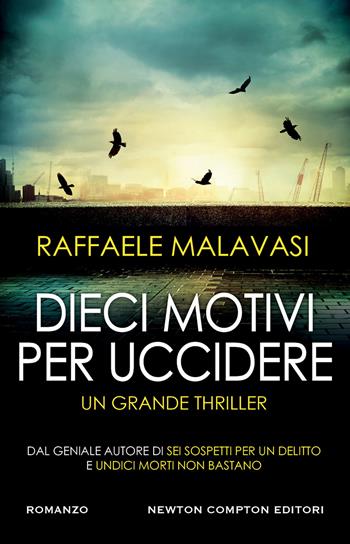 Dieci motivi per uccidere - Raffaele Malavasi - Libro Newton Compton Editori 2023, Nuova narrativa Newton | Libraccio.it