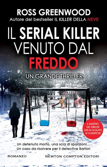 Il serial killer venuto dal freddo - Ross Greenwood - Libro Newton Compton Editori 2023, Nuova narrativa Newton | Libraccio.it