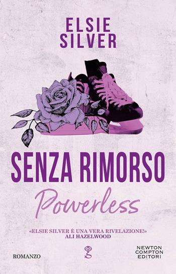 Senza rimorso. Powerless - Elsie Silver - Libro Newton Compton Editori 2023, Anagramma | Libraccio.it