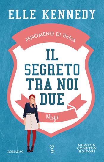 Il segreto tra noi due. Misfit - Elle Kennedy - Libro Newton Compton Editori 2023, Anagramma | Libraccio.it